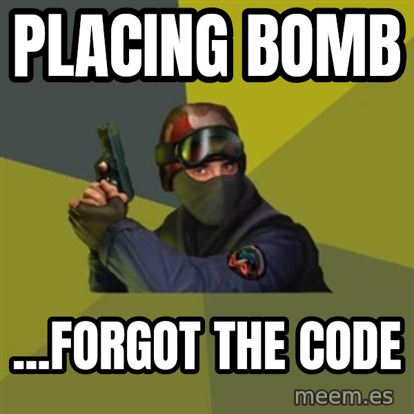 Counter Strike meme: PLACING BOMB / ...FORGOT THE CODE