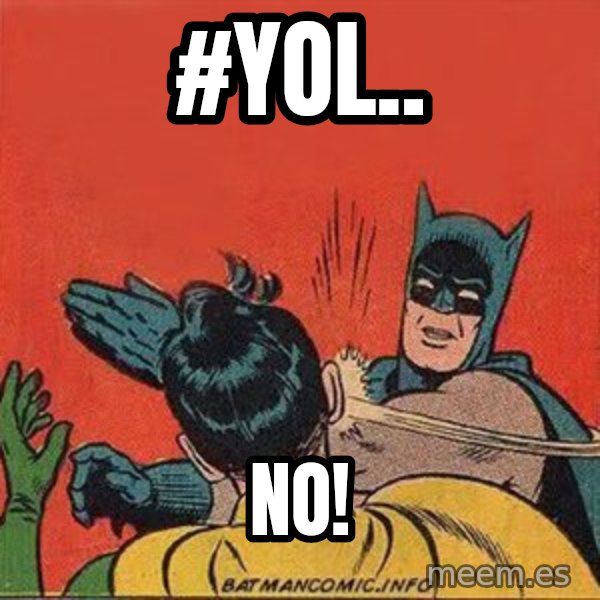 batman slap robin meme: #YOL.. / NO!