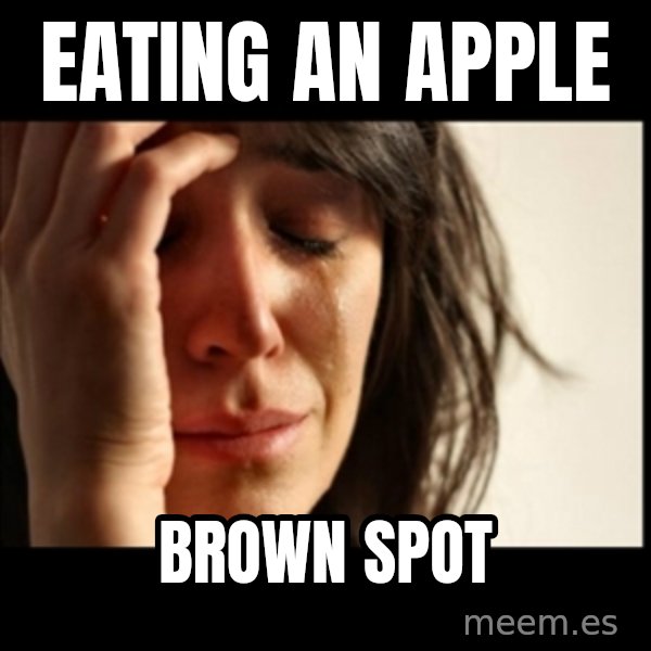 First World Problems meme: eating an apple / brown spot