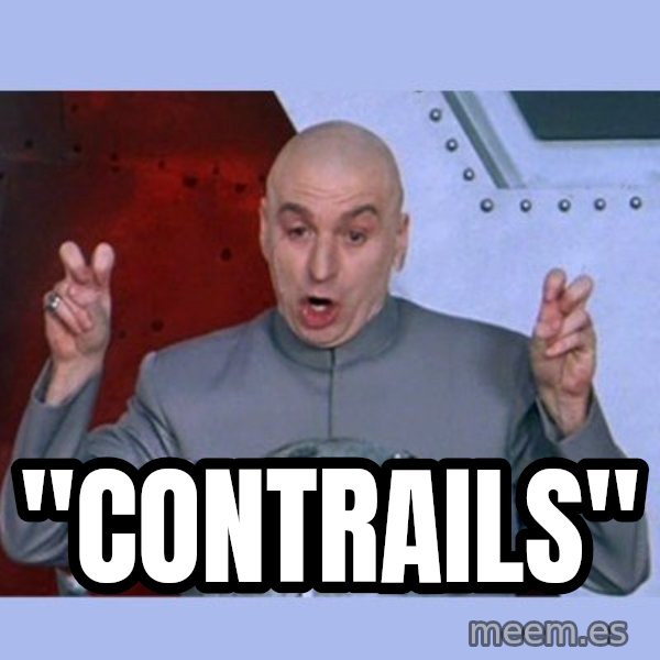 Dr Evil meme meme: "Contrails"
