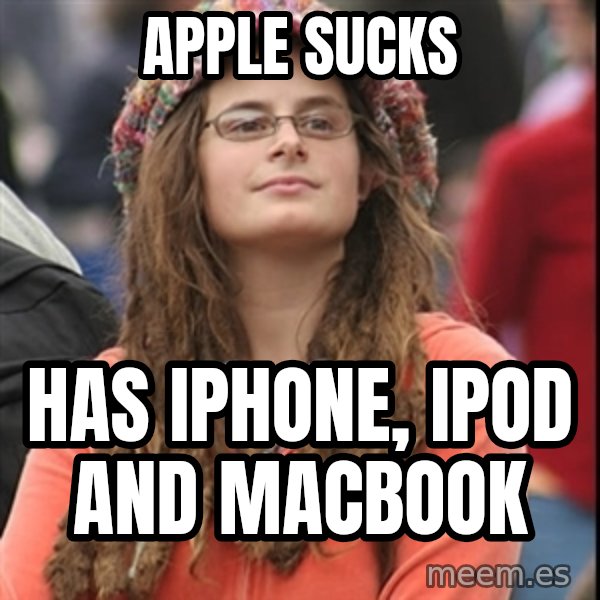 College Liberal meme: Apple sucks / Has iPhone, iPod and MacBook