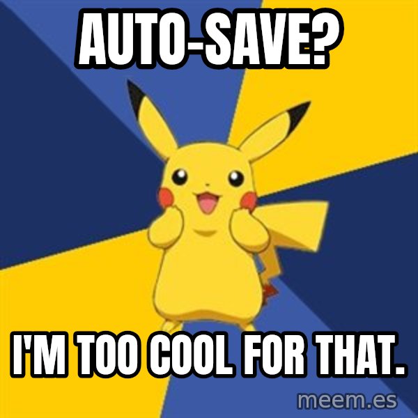 Pokemon Logic  meme: Auto-save? / I'm too cool for that.
