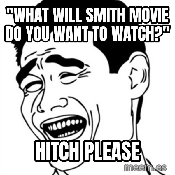 Yao Ming meme: "What Will Smith movie do you want to watch?" / Hitch please