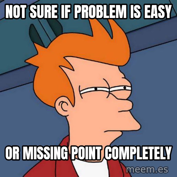 Futurama Fry meme: Not sure if problem is easy / or missing point completely