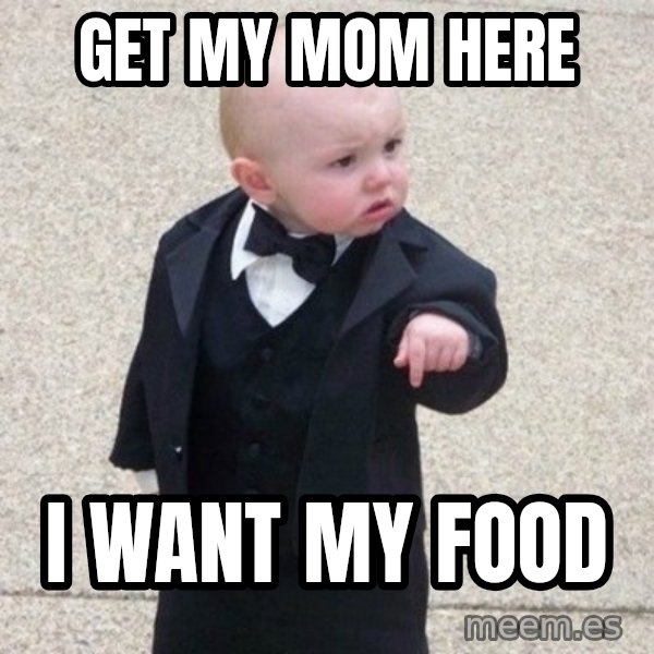 Mafia Baby meme: get my mom here / i want my food