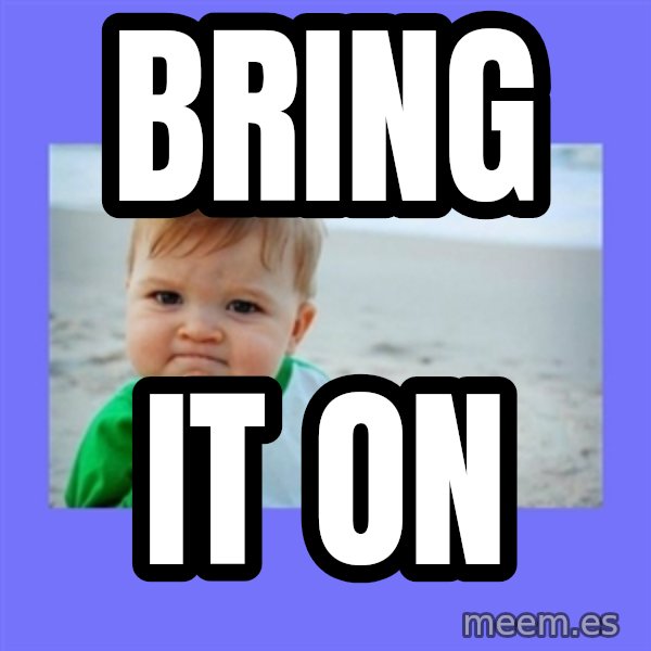 Success Kid meme: Bring / IT ON