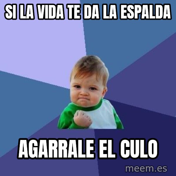 Success Kid meme: si la vida te da la espalda / agarrale el culo