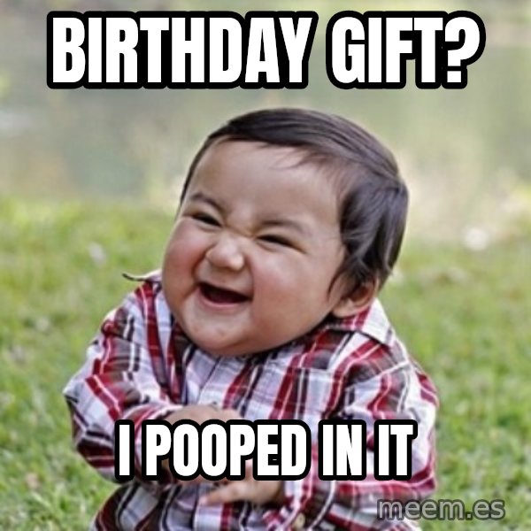 evil toddler kid2 meme: Birthday gift? / I pooped in it