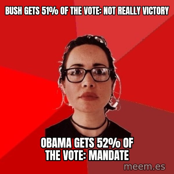 Liberal Douche Garofalo meme: Bush gets 51% of the vote: not really victory / obama gets 52% of the vote: mandate