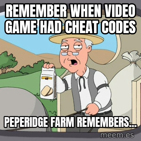 Pepperidge Farm Remembers Meme meme: Remember when video game had cheat CODES / Peperidge Farm remembers...