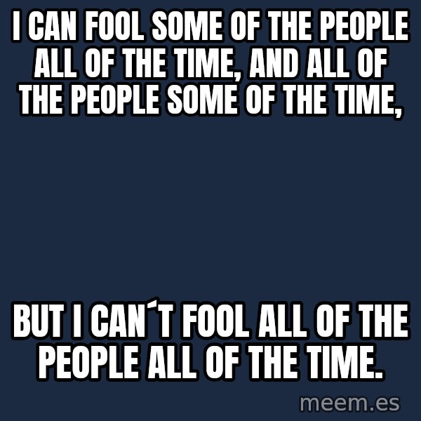 Katainen Perkele meme: i can fool some of the people all of the time, and all of the people some of the time, / but i can´t fool all of the people all of the time.