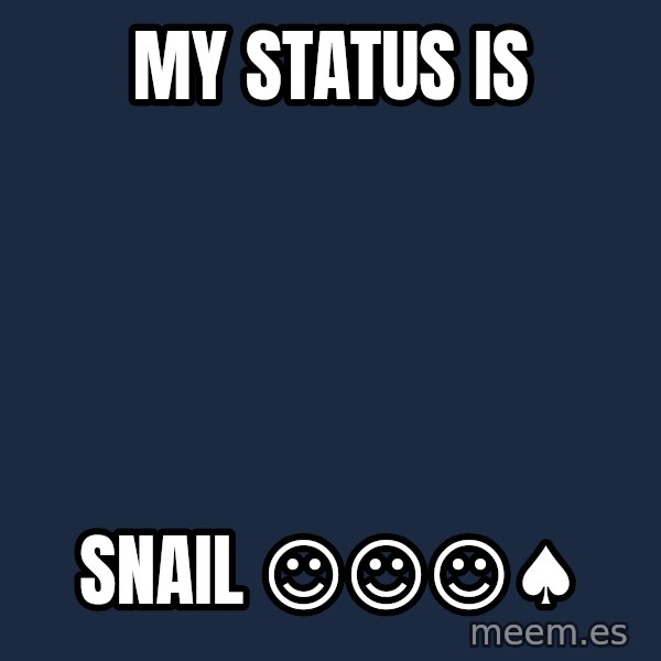 Katainen Perkele meme: my    status   is / snail        ☺☺☺♠