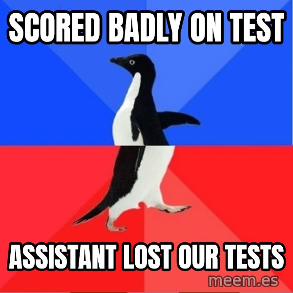 Socially Awkward to Awesome Penguin meme: Scored badly on test / Assistant lost our tests