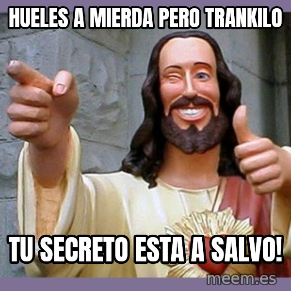 buddy jesus meme: Hueles a mierda pero trankilo / tu secreto esta a salvo!