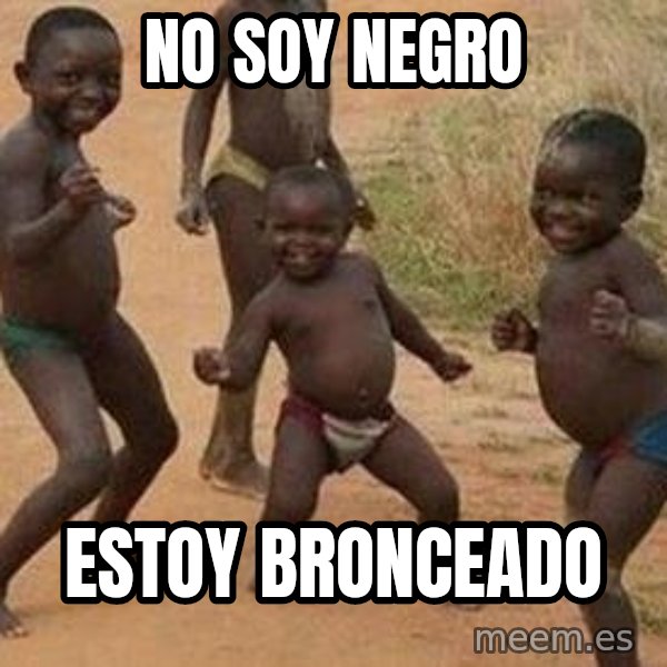 african children dancing meme: NO SOY NEGRO / ESTOY BRONCEADO