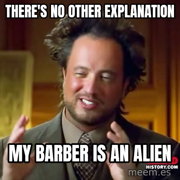 Giorgio A Tsoukalos Hair meme: There's no other explanation / my barber is an alien
