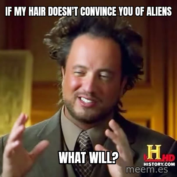 Giorgio A Tsoukalos Hair meme: If my hair doesn't convince you of aliens / What will?