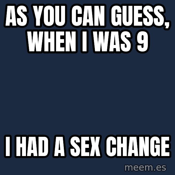 Katainen Perkele meme: as you can guess, when i was 9 / i had a sex change