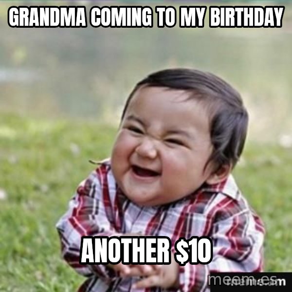 evil plan kid meme: grandma coming to my birthday / another $10