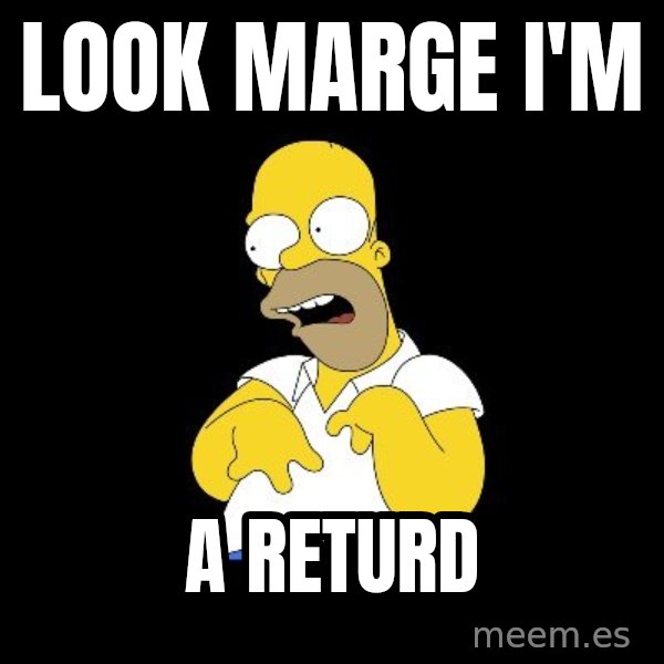 look-marge meme: LOOK MARGE I'M / A RETURD