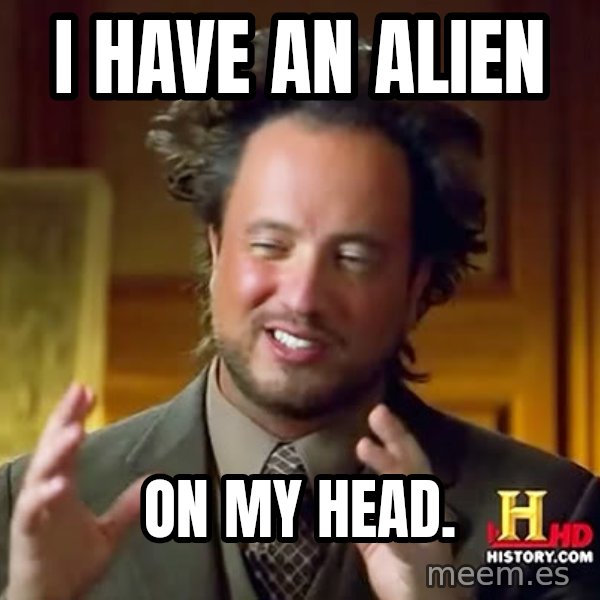 Giorgio A Tsoukalos Hair meme: I have an alien / on my head.