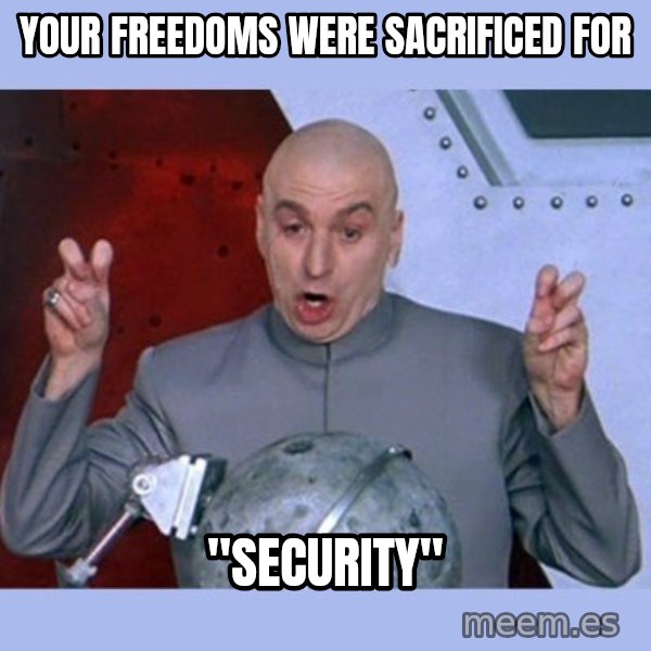 Dr Evil meme meme: your freedoms were sacrificed for / "security"