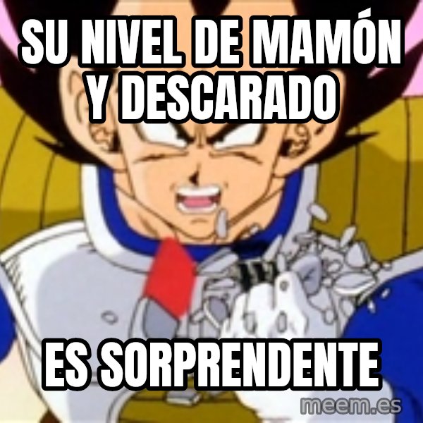 Over 9000 meme: su nivel de mamón y descarado / es sorprendente