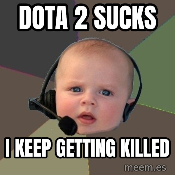 FPS N00b meme: dota 2 sucks / i keep getting killed