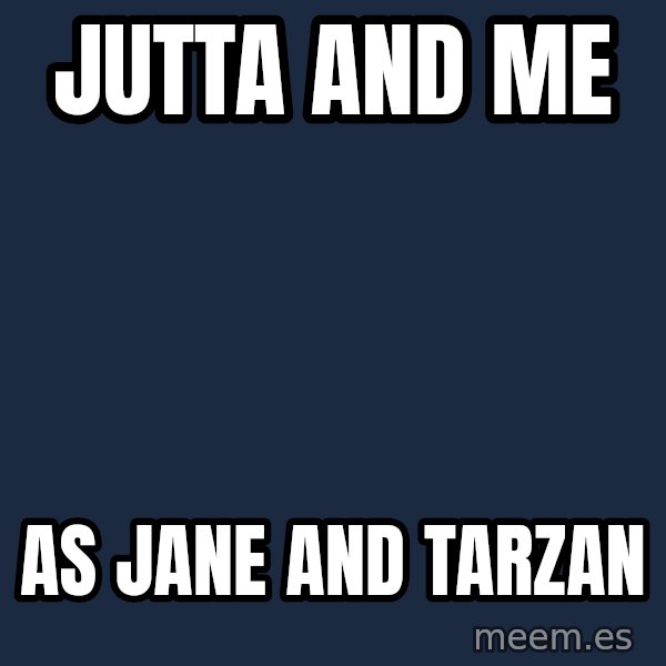 Katainen Perkele meme: Jutta   and    me / as   Jane   and  Tarzan