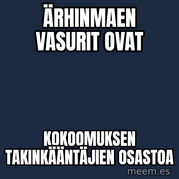 Katainen Perkele meme: Ärhinmaen      vasurit    ovat / kokoomuksen      takinkääntäjien     osastoa