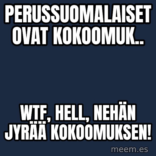 Katainen Perkele meme: perussuomalaiset     ovat       kokoomuk.. / WTF,     HELL,    nehän  jyrää   kokoomuksen!