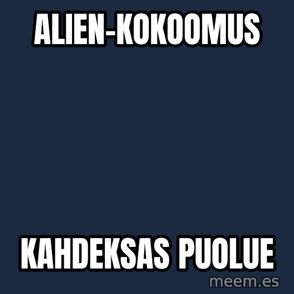 Katainen Perkele meme: Alien-kokoomus / kahdeksas       puolue