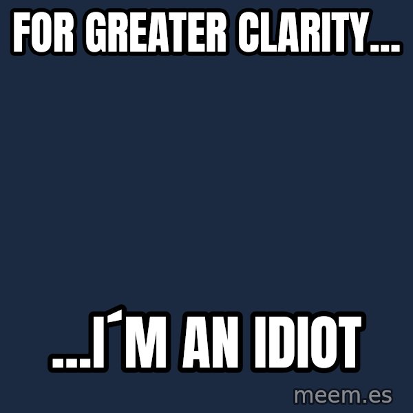 Katainen Perkele meme: for    greater      clarity... / ...i´m  an  IDIOT