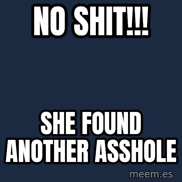 Katainen Perkele meme: no   shit!!! / she   found     another     asshole