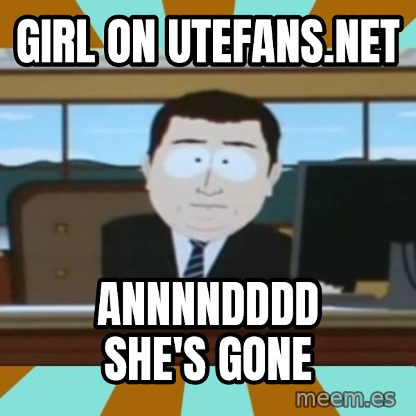 south park aand it's gone meme: Girl on Utefans.net / annnndddd she's gone