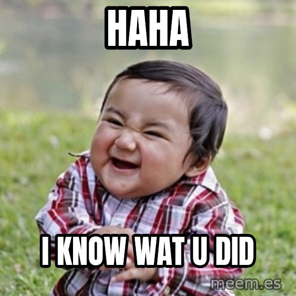 evil toddler kid2 meme: haha / i know wat u did