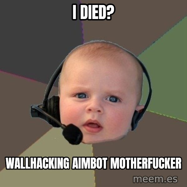 FPS N00b meme: I died? / WALLHACKING AIMBOT MOTHERFUCKER