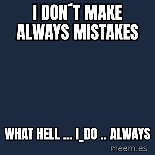 Katainen Perkele meme: i  don´t   make     always         mistakes / what  HELL ...       i_do .. always