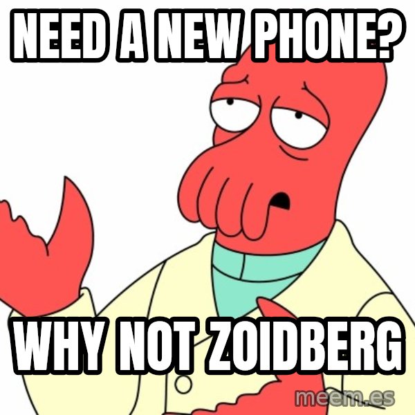 Why not zoidberg? meme: NEED A NEW PHONE? / WHY NOT ZOIDBERG