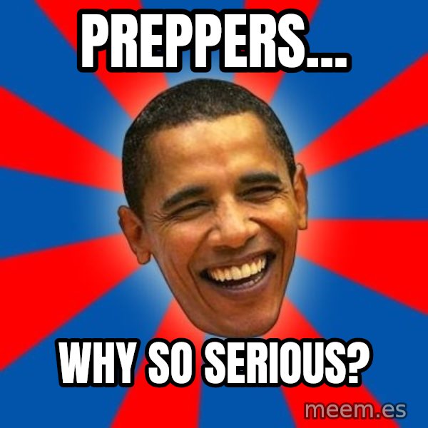 Obama meme: Preppers... / Why so serious?