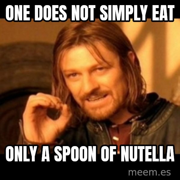 One Does Not Simply meme: One Does Not Simply eat / Only a Spoon of Nutella