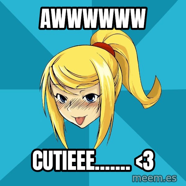 Horney Samus meme: awwwwww / cutieee....... <3
