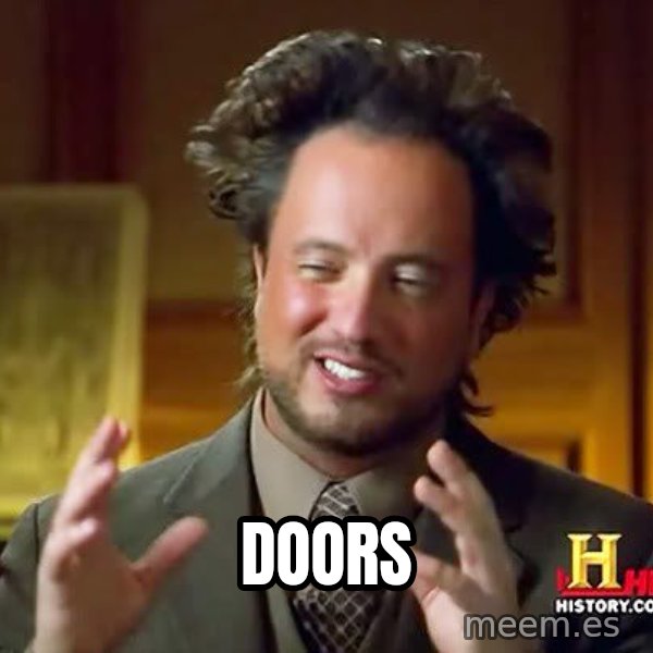 Ancient Aliens meme: DOORS