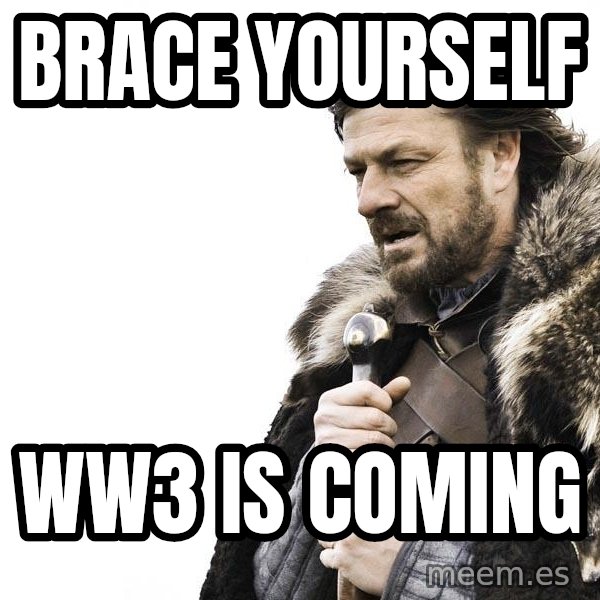 Winter is Coming meme: Brace Yourself / WW3 Is Coming