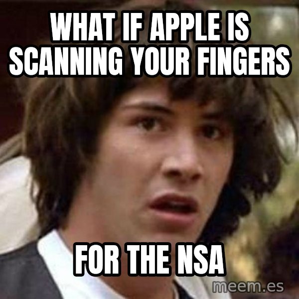 Conspiracy Keanu meme: What if Apple is scanning your fingers / for the nsa
