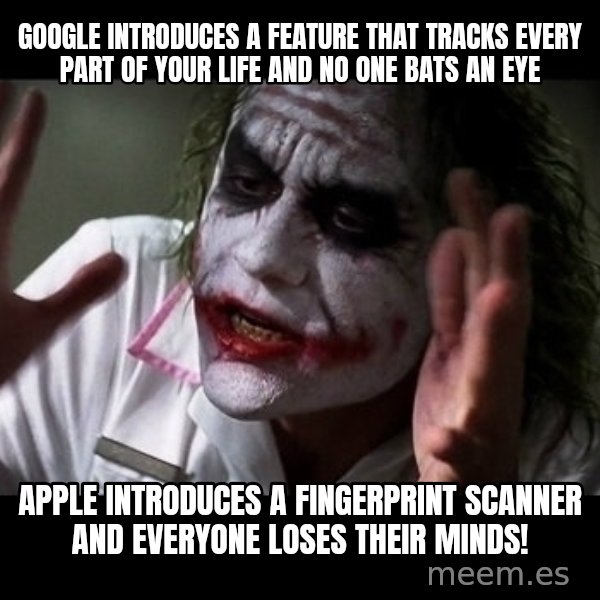joker mind loss meme: Google introduces a feature that tracks every part of your life and no one bats an eye / Apple introduces a fingerprint scanner and everyone loses their minds!