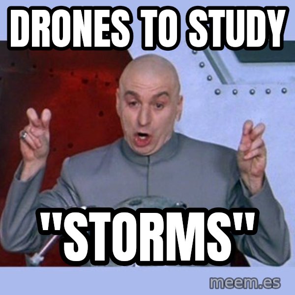 Dr Evil meme meme: drones To Study / "Storms"
