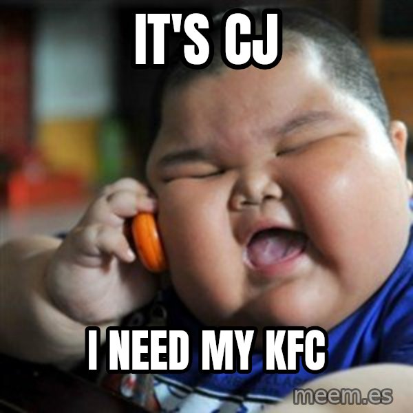 fat chinese kid meme: IT's CJ / I NEED MY KFC