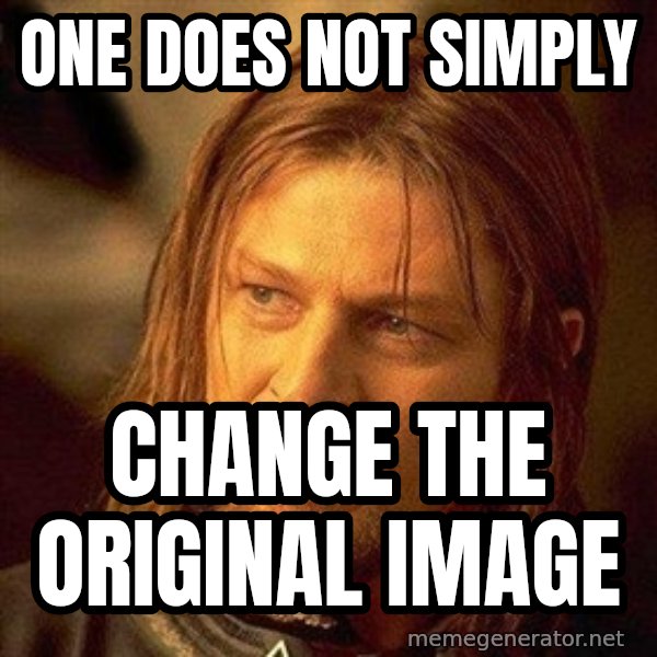 Boromir meme: one does not simply / change the original image
