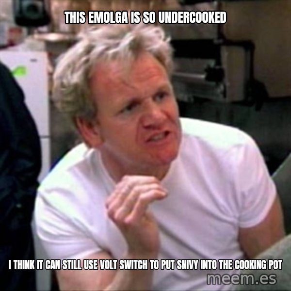 Gordon Ramsay meme: This Emolga is so undercooked / i think it can still use volt switch to put snivy into the cooking pot
